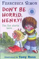 Horrid Henry Early Reader: Ne légy borzasztó, Henry! - 1. könyv - Horrid Henry Early Reader: Don't Be Horrid, Henry! - Book 1