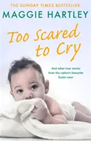 Túlságosan félsz a sírástól: És más igaz történetek a nemzet kedvenc nevelőszülőjétől - Too Scared to Cry: And Other True Stories from the Nation's Favourite Foster Carer