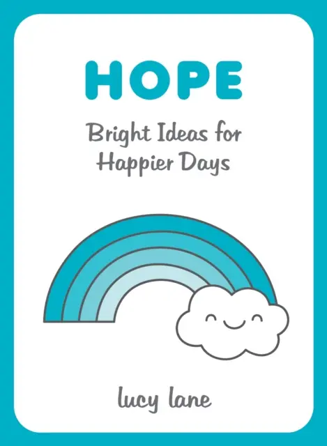 Remény - ragyogó ötletek a boldogabb napokhoz - Hope - Bright Ideas for Happier Days