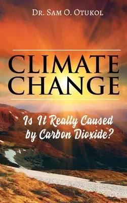 Éghajlatváltozás: Valóban a szén-dioxid okozza? - Climate Change: Is It Really Caused by Carbon Dioxide?