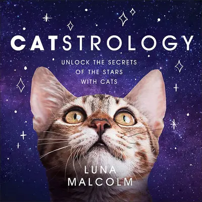 Macskastrológia: A csillagok titkainak feltárása macskákkal - Catstrology: Unlock the Secrets of the Stars with Cats