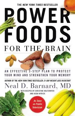 Power Foods for the Brain: Hatékony 3 lépéses terv az elme védelmére és a memória erősítésére - Power Foods for the Brain: An Effective 3-Step Plan to Protect Your Mind and Strengthen Your Memory