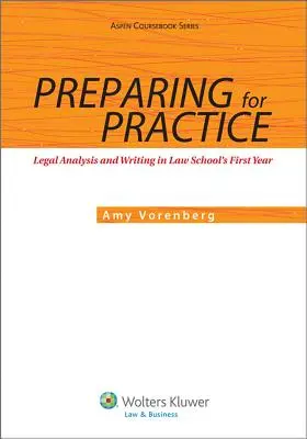 Felkészülés a gyakorlatra: Jogi elemzés és írás a jogi egyetem első évében - Preparing for Practice: Legal Analysis and Writing in Law School's First Year