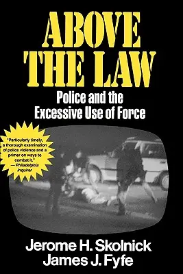 A törvény felett: A rendőrség és a túlzott erőszak alkalmazása - Above the Law: Police and the Excessive Use of Force