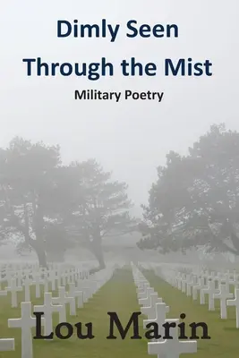 Homályosan látva a ködön keresztül: Military Poetry - Dimly Seen Through the Mist: Military Poetry