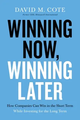 Győzelem most, győzelem később: Hogyan lehetnek sikeresek a vállalatok rövid távon, miközben hosszú távon fektetnek be - Winning Now, Winning Later: How Companies Can Succeed in the Short Term While Investing for the Long Term