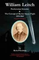 William Leitch - presbiteriánus tudós és a rakéta űrkoncepciója 1854-1864 - William Leitch - Presbyterian Scientist & The Concept of Rocket Space Eight 1854-1864