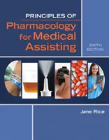 A farmakológia alapjai az orvosi asszisztencia számára - Principles of Pharmacology for Medical Assisting