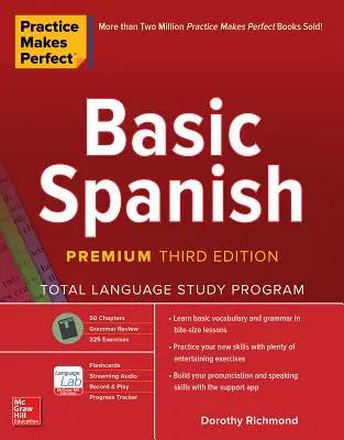 A gyakorlat teszi tökéletessé: Alapfokú spanyol nyelvtudás, prémium harmadik kiadás - Practice Makes Perfect: Basic Spanish, Premium Third Edition