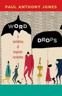 Word Drops: A Sprinkling of Linguistic Curiosities (Nyelvi érdekességek szórványa) - Word Drops: A Sprinkling of Linguistic Curiosities