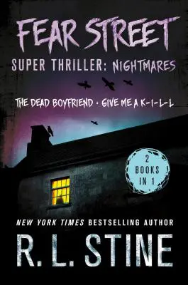 Fear Street Super Thriller: Rémálmok: (2 könyv 1-ben: A halott barát; Adj egy K-I-L-L-t) - Fear Street Super Thriller: Nightmares: (2 Books in 1: The Dead Boyfriend; Give Me a K-I-L-L)