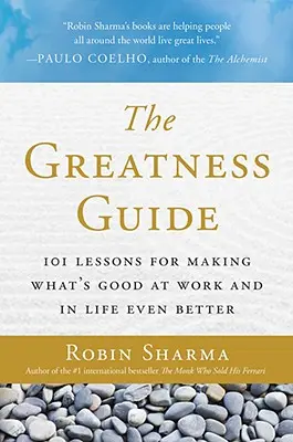 A nagyság útmutatója: 101 lecke arra, hogy ami jó a munkában és az életben, azt még jobbá tegyük - The Greatness Guide: 101 Lessons for Making What's Good at Work and in Life Even Better