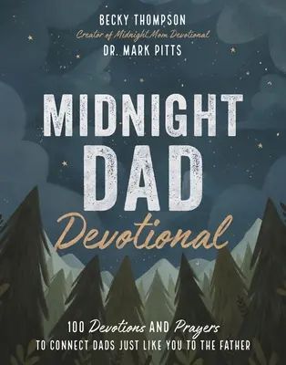 Midnight Dad Devotional: 100 áhítat és ima, hogy a hozzád hasonló apákat összekapcsolja az Atyával - Midnight Dad Devotional: 100 Devotions and Prayers to Connect Dads Just Like You to the Father