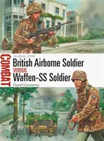 Brit légideszant katona kontra Waffen-SS katona: Arnhem 1944 - British Airborne Soldier Vs Waffen-SS Soldier: Arnhem 1944