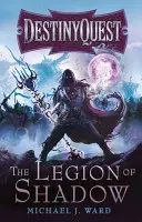 Az árnyak légiója: Destinyquest 1. könyv - The Legion of Shadow: Destinyquest Book 1