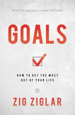 Célok: Hogyan hozd ki a legtöbbet az életedből - Goals: How to Get the Most Out of Your Life