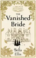 Eltűnt menyasszony - Pletykák. Botrány. Veszély. A Bronte nővérek készen állnak a nyomozásra . . . - Vanished Bride - Rumours. Scandal. Danger. The Bronte sisters are ready to investigate . . .