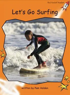 Red Rocket Readers - Fluency Level 1 Non-Fiction Set C: Menjünk szörfözni! - Red Rocket Readers - Fluency Level 1 Non-Fiction Set C: Let's Go Surfing