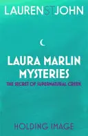 Laura Marlin Rejtélyek: A természetfeletti patak titka - 5. könyv - Laura Marlin Mysteries: The Secret of Supernatural Creek - Book 5