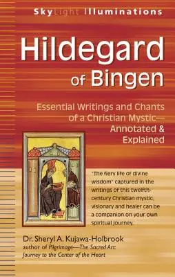 Bingeni Hildegard: Egy keresztény misztikus alapvető írásai és énekei - jegyzetelve és magyarázva - Hildegard of Bingen: Essential Writings and Chants of a Christian Mystic--Annotated & Explained