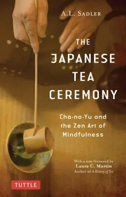 A japán teaszertartás: Cha-No-Yu és az éberség zen művészete - The Japanese Tea Ceremony: Cha-No-Yu and the Zen Art of Mindfulness