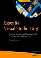 Essential Visual Studio 2019: A fejlesztés termelékenységének növelése konténerekkel, Gittel és Azure-eszközökkel - Essential Visual Studio 2019: Boosting Development Productivity with Containers, Git, and Azure Tools