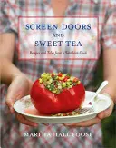 Szitakapuk és édes tea: Receptek és történetek egy déli szakácsnőtől - Screen Doors and Sweet Tea: Recipes and Tales from a Southern Cook