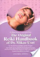 Dr. Mikao Usui eredeti reiki kézikönyve: A hagyományos Usui Reiki Ryoho kezelési pozíciók és számos reiki technika az egészségért és a jólétért... - The Original Reiki Handbook of Dr. Mikao Usui: The Traditional Usui Reiki Ryoho Treatment Positions and Numerous Reiki Techniques for Health and Well-