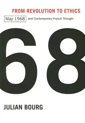 A forradalomtól az etikáig: 1968 májusa és a kortárs francia gondolkodás - From Revolution to Ethics: May 1968 and Contemporary French Thought