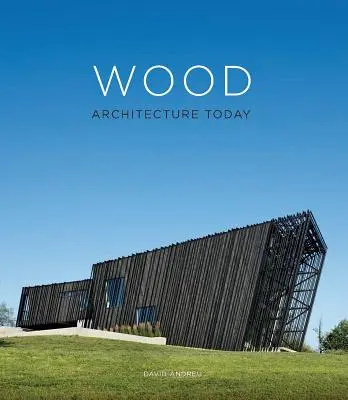 Faépítészet ma - Wood Architecture Today