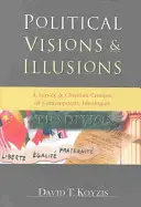 Politikai víziók és illúziók: A kortárs ideológiák áttekintése és keresztény kritikája - Political Visions & Illusions: A Survey & Christian Critique of Contemporary Ideologies