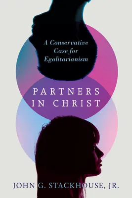 Partnerek Krisztusban: Egy konzervatív érv az egyenlőség mellett - Partners in Christ: A Conservative Case for Egalitarianism