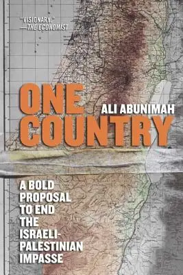Egy ország: Merész javaslat az izraeli-palesztin patthelyzet megszüntetésére - One Country: A Bold Proposal to End the Israeli-Palestinian Impasse