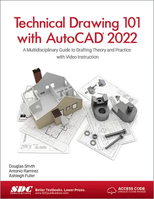 Műszaki rajz 101 az AutoCAD 2022-vel: Multidiszciplináris útmutató a rajzolás elméletéhez és gyakorlatához videóoktatással - Technical Drawing 101 with AutoCAD 2022: A Multidisciplinary Guide to Drafting Theory and Practice with Video Instruction