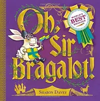 Ó, Sir Bragalot! - Oh, Sir Bragalot!