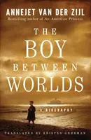 A fiú a világok között: életrajz - The Boy Between Worlds: A Biography