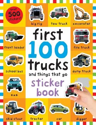 Első 100 matrica: Teherautók és dolgok, amelyek mennek: Matricás könyv, több mint 500 matricával [Több mint 500 matricával] - First 100 Stickers: Trucks and Things That Go: Sticker Book, with Over 500 Stickers [With Over 500 Stickers]