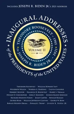 Az elnökök beiktatási beszédei V2: Theodore Roosevelt (1905) és Joseph R. Biden Jr. (2021) között - Inaugural Addresses of the Presidents V2: Volume 2: Theodore Roosevelt (1905) to Joseph R. Biden Jr. (2021)