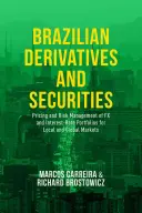 Brazil származékos ügyletek és értékpapírok: A helyi és globális piacok deviza- és kamatlábportfólióinak árazása és kockázatkezelése - Brazilian Derivatives and Securities: Pricing and Risk Management of FX and Interest-Rate Portfolios for Local and Global Markets