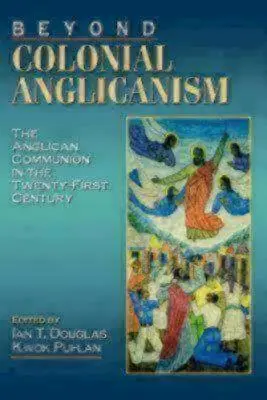 A gyarmati anglikanizmuson túl - Beyond Colonial Anglicanism