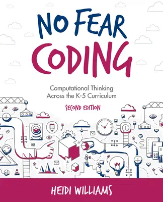 Félelem nélküli kódolás: Számítógépes gondolkodás a K-5 tantervben - No Fear Coding: Computational Thinking Across the K-5 Curriculum