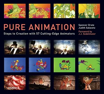 Tiszta animáció: Lépések az alkotáshoz 57 élvonalbeli animátorral - Pure Animation: Steps to Creation with 57 Cutting-Edge Animators