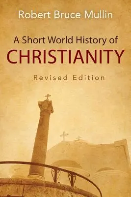 A kereszténység rövid világtörténete - A Short World History of Christianity