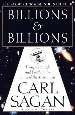 Milliárdok és milliárdok: Gondolatok életről és halálról az ezredforduló küszöbén - Billions & Billions: Thoughts on Life and Death at the Brink of the Millennium