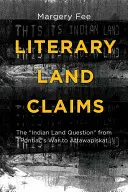 Irodalmi földigények: Az indiánok földkérdése Pontiac háborújától Attawapiskatig” - Literary Land Claims: The Indian Land Question