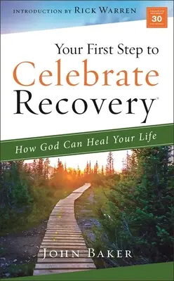 Az első lépés a Celebrate Recovery felé: Hogyan gyógyíthatja meg Isten az életedet - Your First Step to Celebrate Recovery: How God Can Heal Your Life