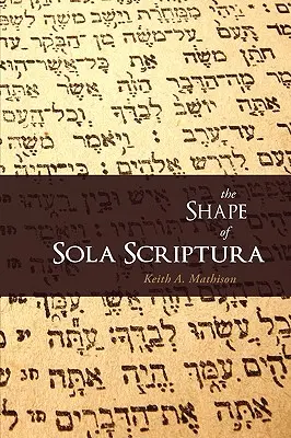 A Sola Scriptura alakja - The Shape of Sola Scriptura