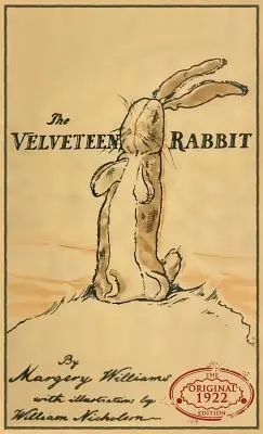 A tündérnyúl: Az eredeti 1922-es kiadás színes változata - The Velveteen Rabbit: The Original 1922 Edition in Full Color