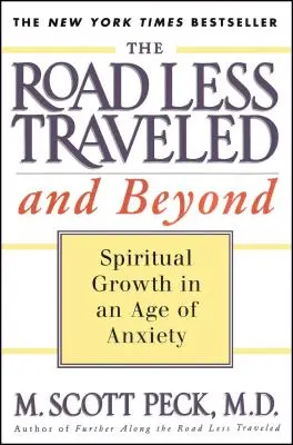 A kevésbé járt út és azon túl: Spirituális növekedés a szorongás korában - The Road Less Traveled and Beyond: Spiritual Growth in an Age of Anxiety