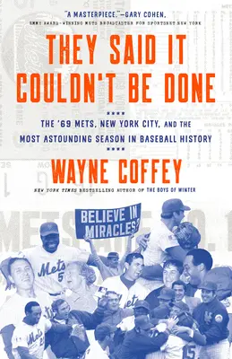 Azt mondták, hogy nem lehet megcsinálni: A '69-es Mets, New York City és a baseball történetének legmeghökkentőbb szezonja - They Said It Couldn't Be Done: The '69 Mets, New York City, and the Most Astounding Season in Baseball History